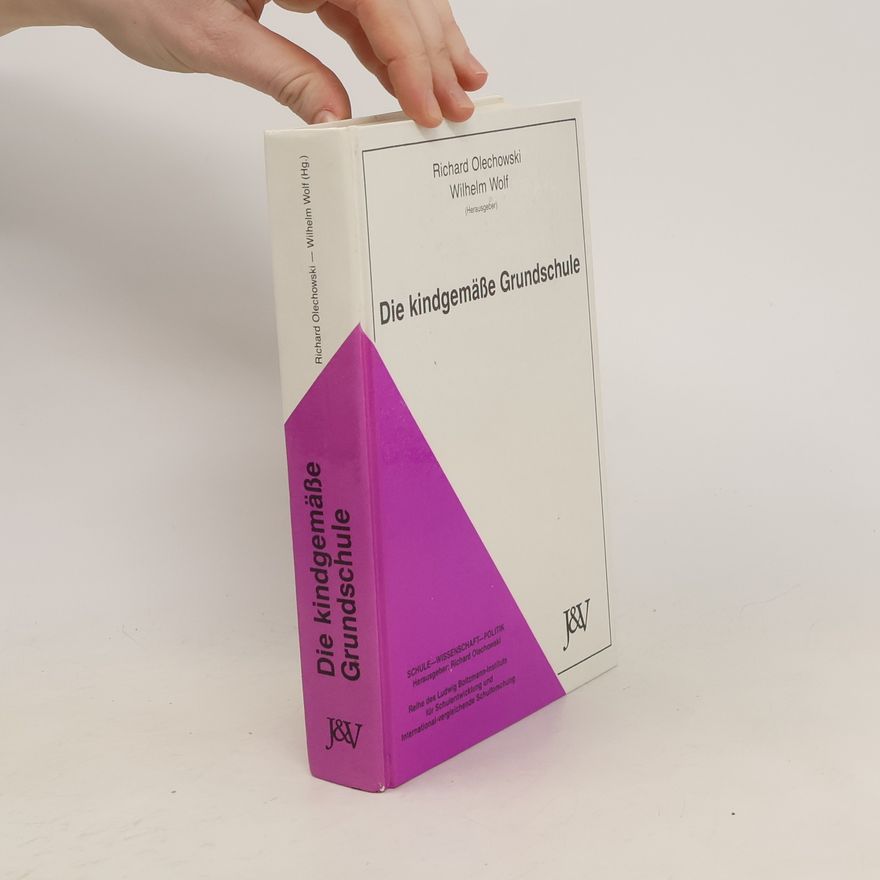 Richard Olechowski Die kindgemässe Grundschule