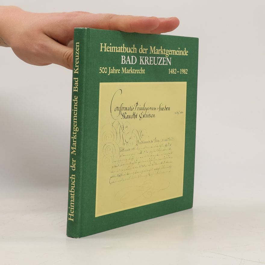 Various authors Heimatbuch der Marktgemeinde. Bad Kreuzen. 500 Jahre Marktrecht 1482-1982