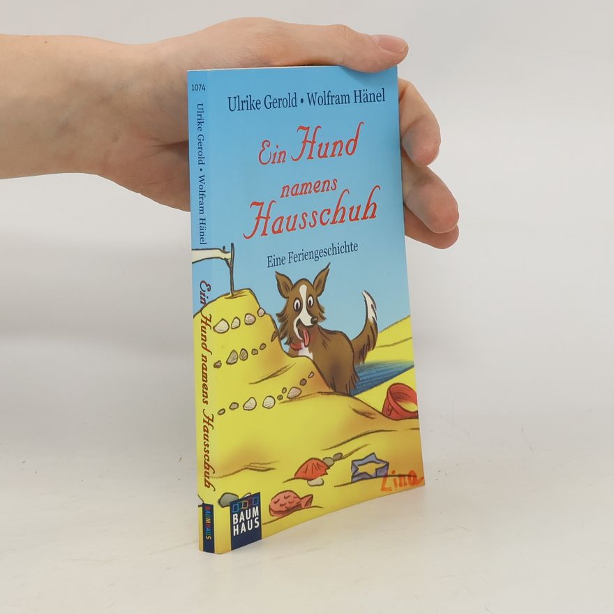 Ulrike Gerold Ein Hund namens Hausschuh - eine Feriengeschichte