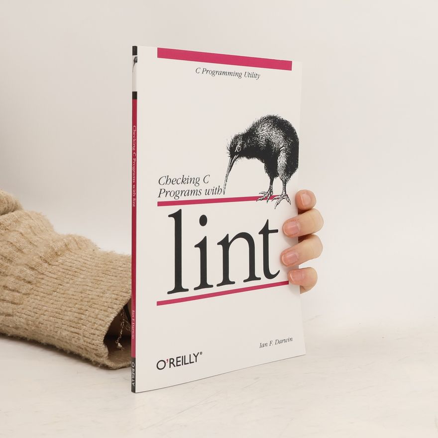 Ian F. Darwin Checking C Programs with lint. C Programming Utility