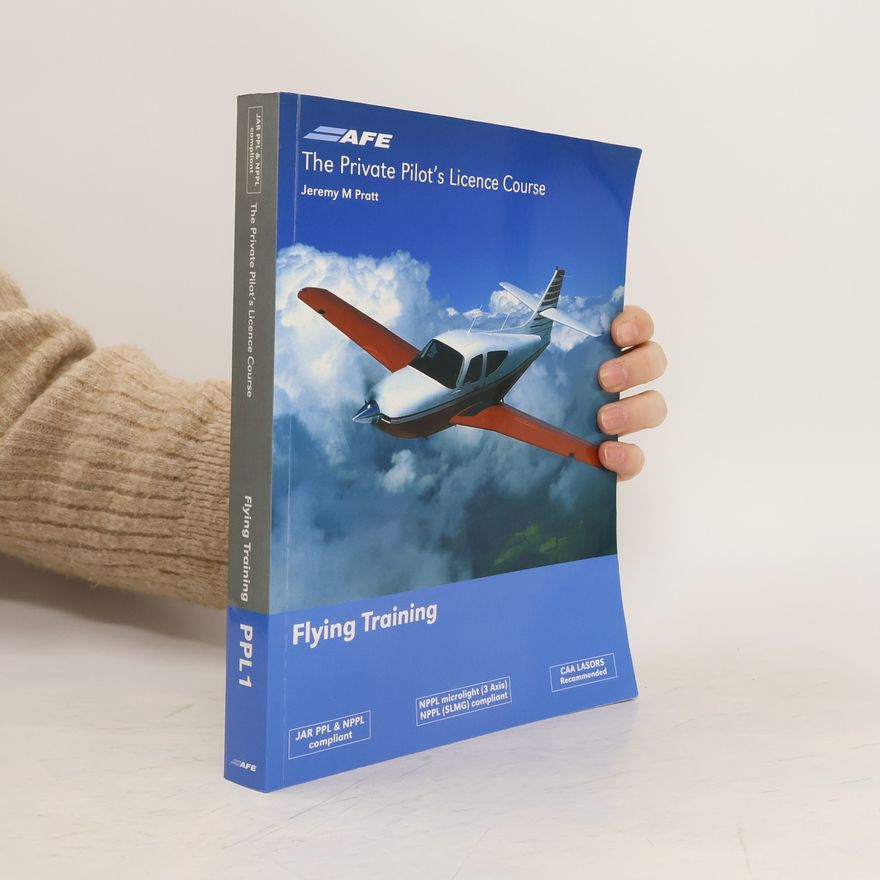 Jeremy M. Pratt The Private Pilot's Licence Course 1 - Flying Training
