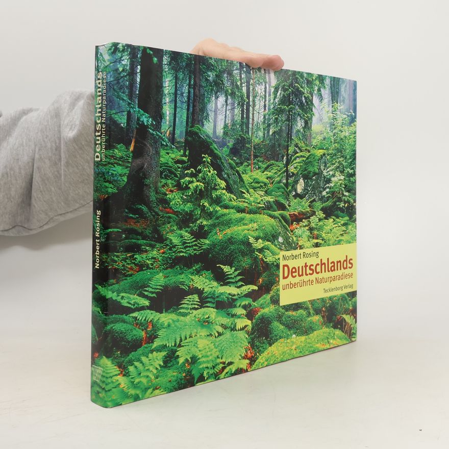 Norbert Rosing Deutschlands unberührte Naturparadiese