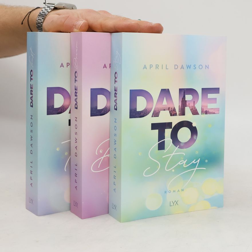 April Dawson Dare To Stay. Dare to Trust. Dare to Dream