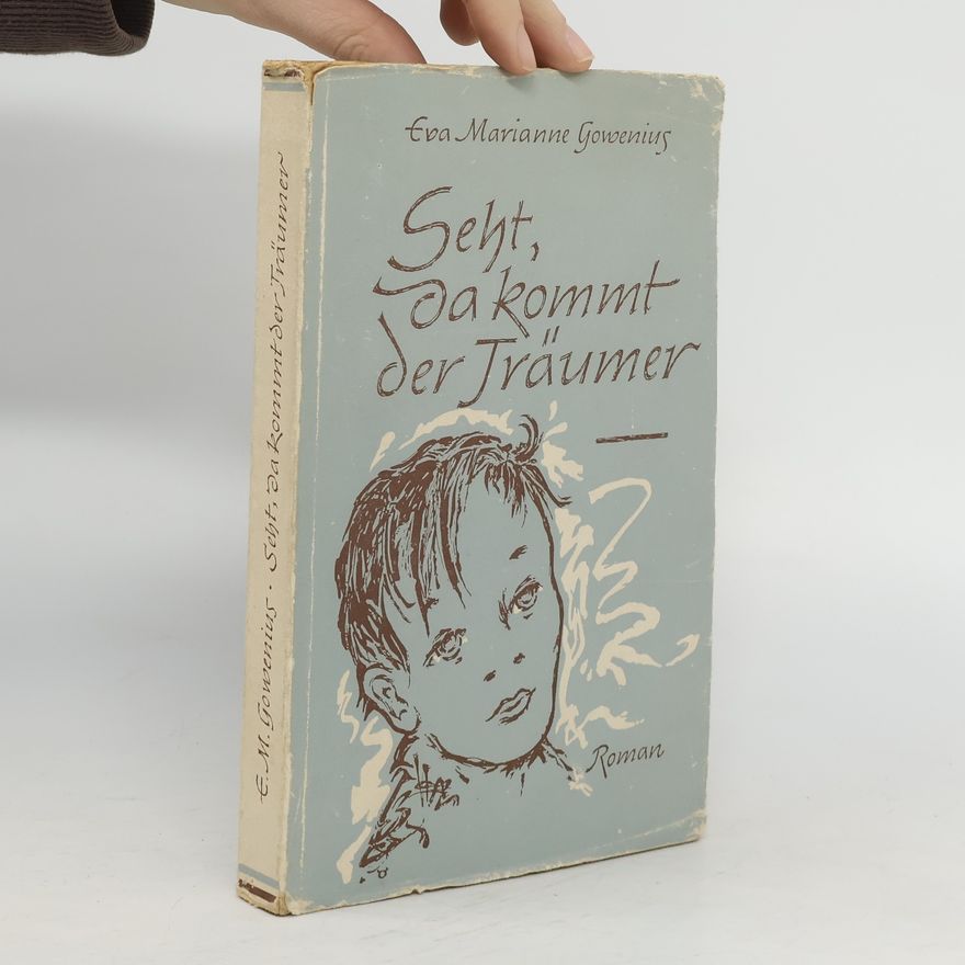 Eva Marianne Gowenius Seht, da kommt der Träumer