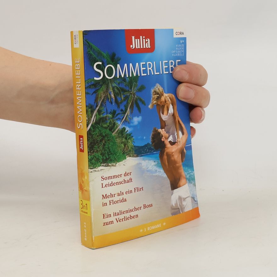 Kolektiv autorů Julia Sommerliebe 23. Sommer der Leidenschaft/Mehr als ein Flirt in Florida/Ein italienischer Boss zum Verlieben