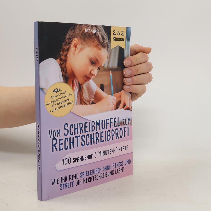Ute Finkel Vom Schreibmuffel zum Rechtschreibprofi - 100 spannende 5 Minuten-Diktate (2. & 3. Klasse)