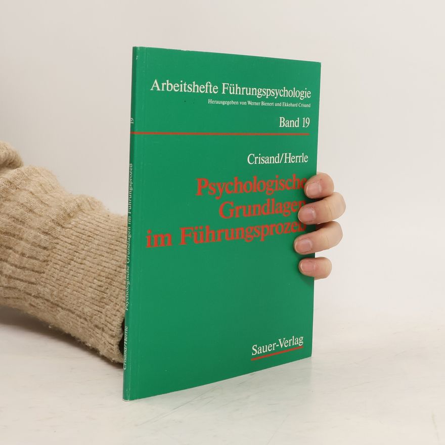 Ekkehard Crisand Psychologische Grundlagen im Führungsprozess