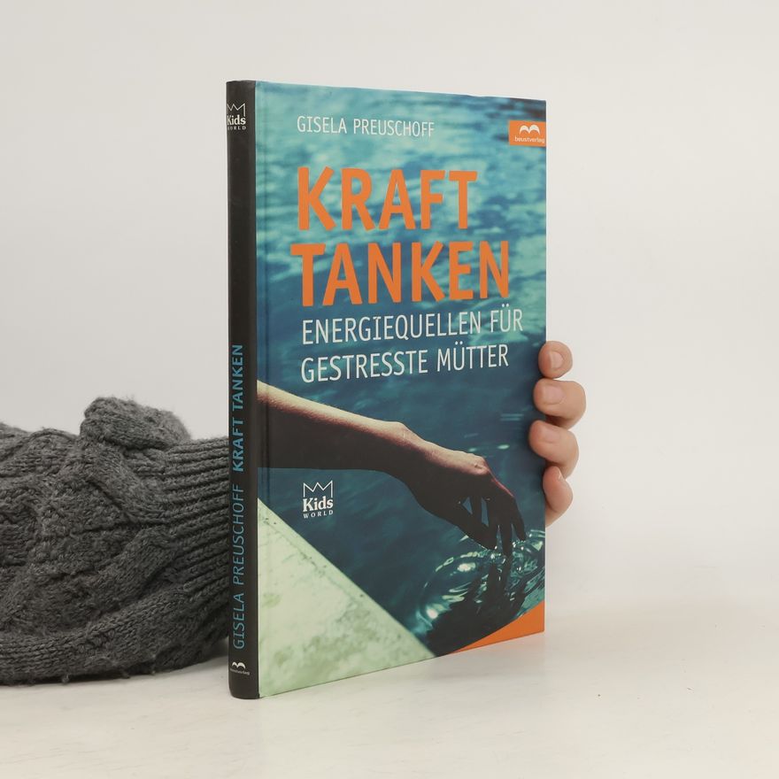 Gisela Preuschoff Kraft tanken - Energiequellen für gestresste Mütter