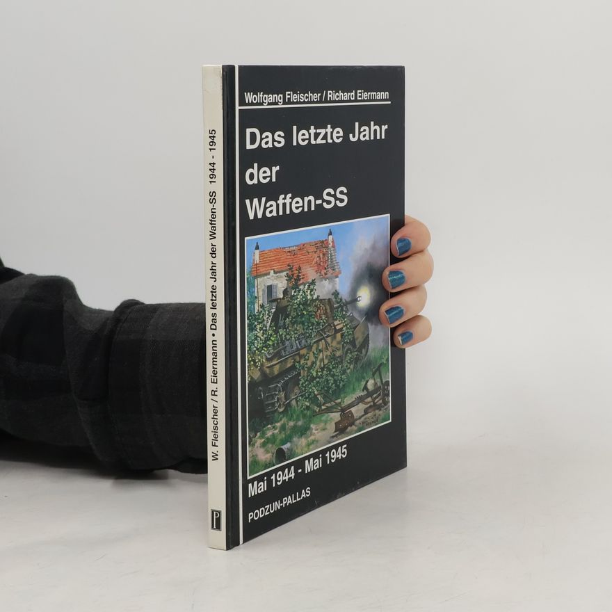 Richard Eiermann Das letzte Jahr der Waffen-SS