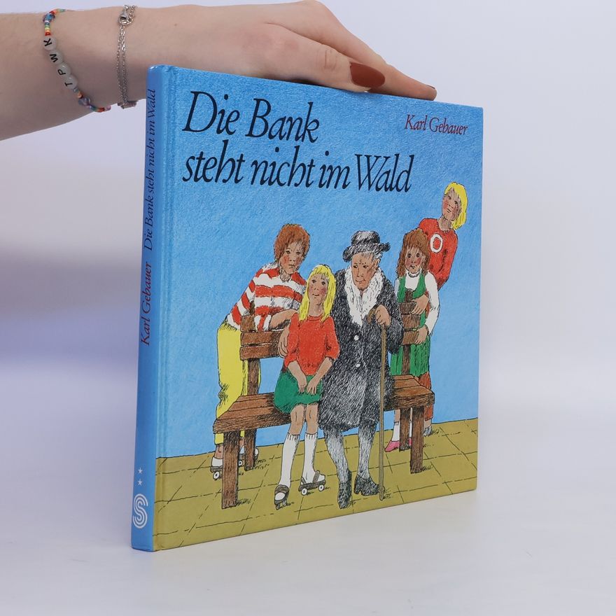Karl Gebauer Die Bank steht nicht im Wald