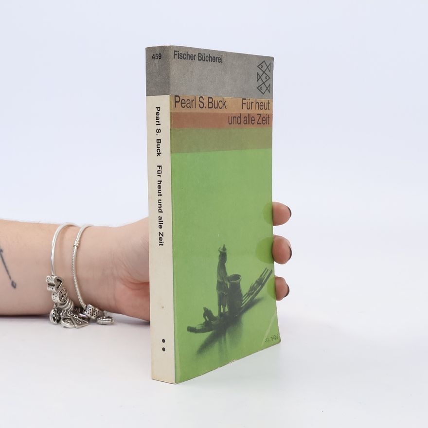 Pearl S. Buck Für heut und alle Zeit