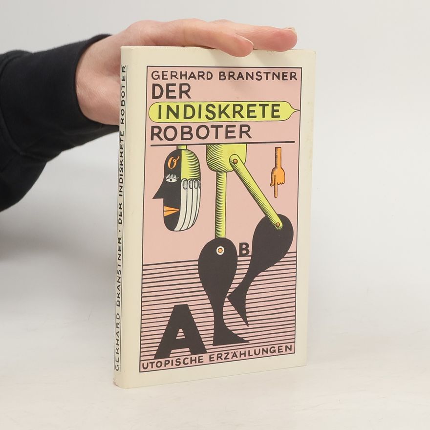 Gerhard Branstner Der indiskrete Roboter