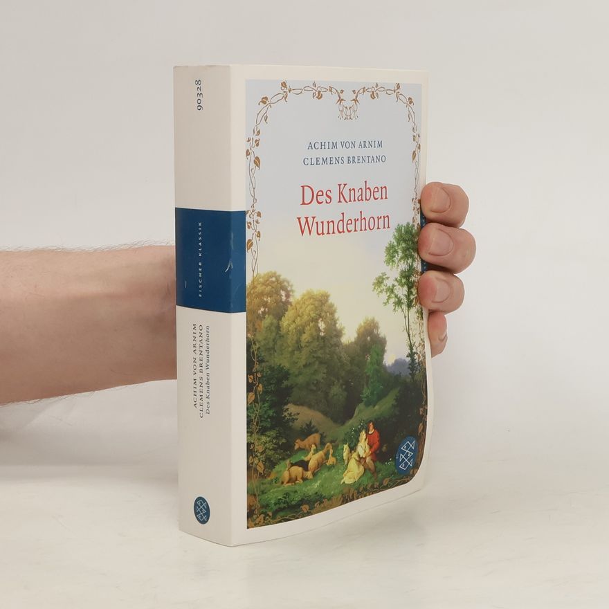Achim von Arnim Des Knaben Wunderhorn