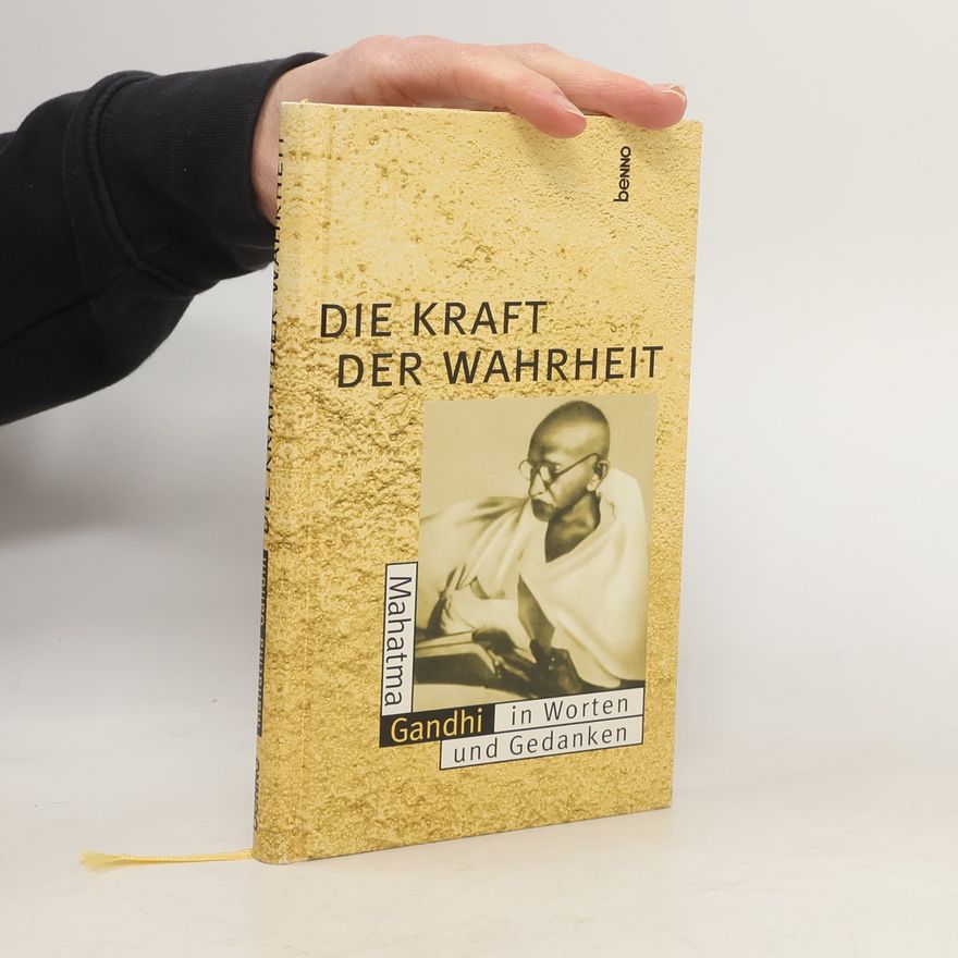 Mahatma Gandhi Die Kraft der Wahrheit