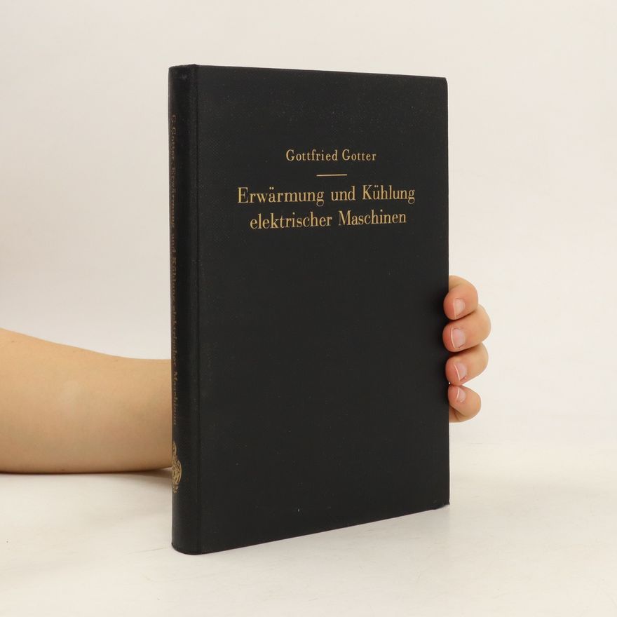 Gottfried Gotter Erwärmung und Kühlung elektrischer Maschinen
