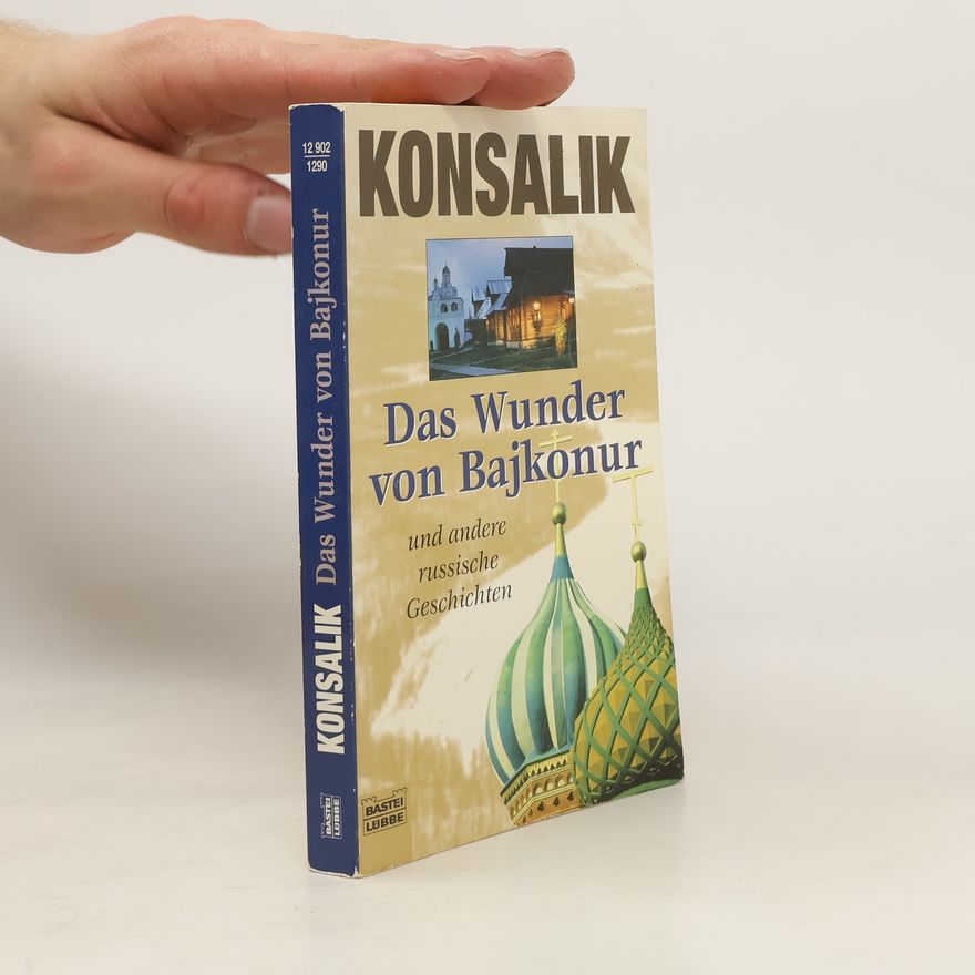Heinz Günther Konsalik Das Wunder von Bajkonur und andere russische Geschichten