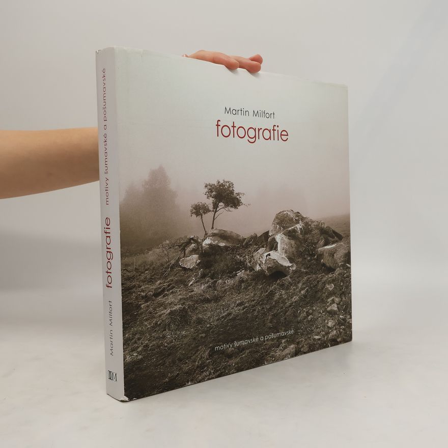 Martin Milfort Fotografie. Motivy šumavské a pošumavské