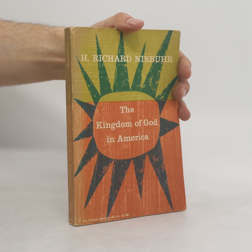 Helmut Richard Niebuhr The Kingdom of God in America