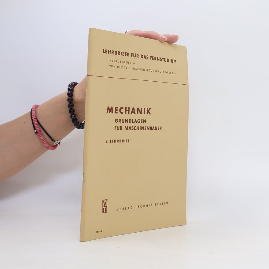 Ottokar Frodl Mechanik. Grundlagen für Maschinenbauer 8. Lehrbrief