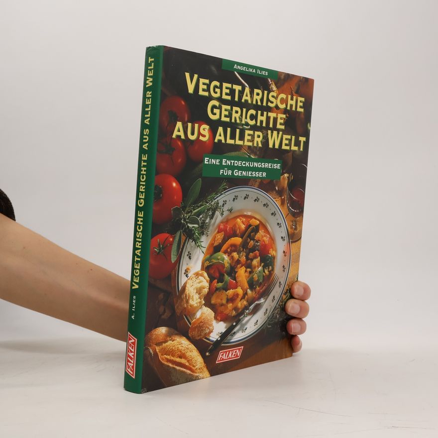 Angelika Ilies Vegetarische Gerichte aus aller Welt