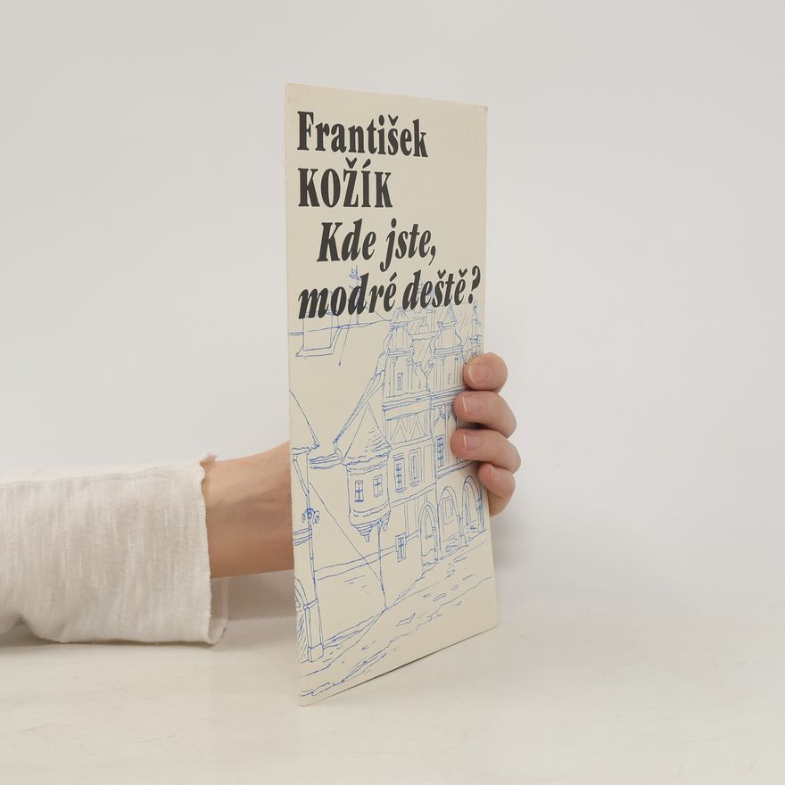 František Kožík Kde jste, modré deště?
