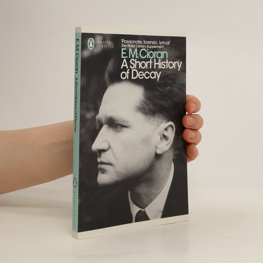 Emil Cioran A Short History of Decay