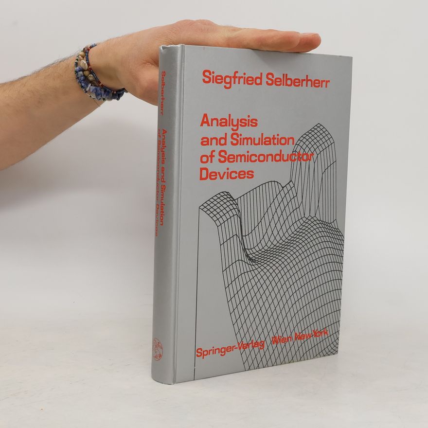 Siegfried Selberherr Analysis and Simulation of Semiconductor Devices