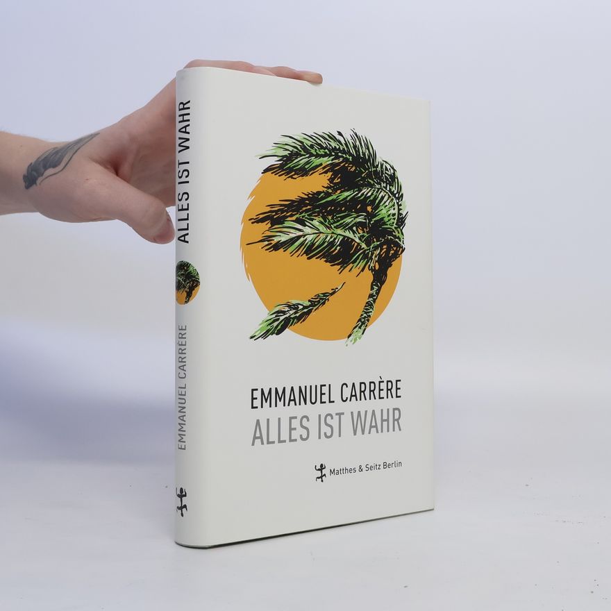Emmanuel Carrère Alles ist wahr