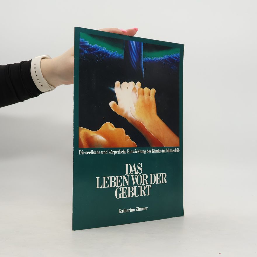 Katharina Zimmer Das Leben vor der Geburt