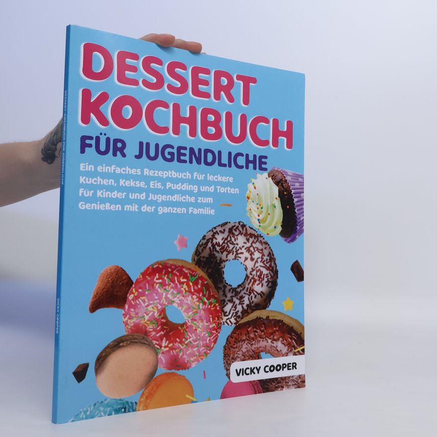Vicky Cooper Dessert Kochbuch für Jugendliche