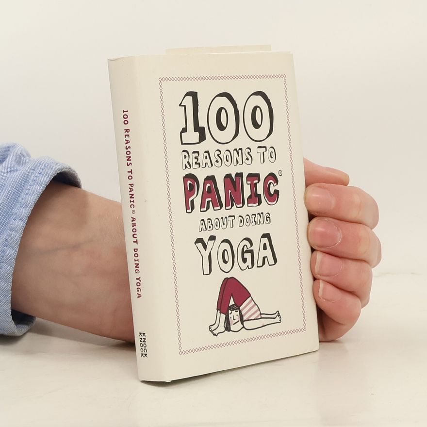 Kolektiv autorů 100 Reasons to Panic About Yoga