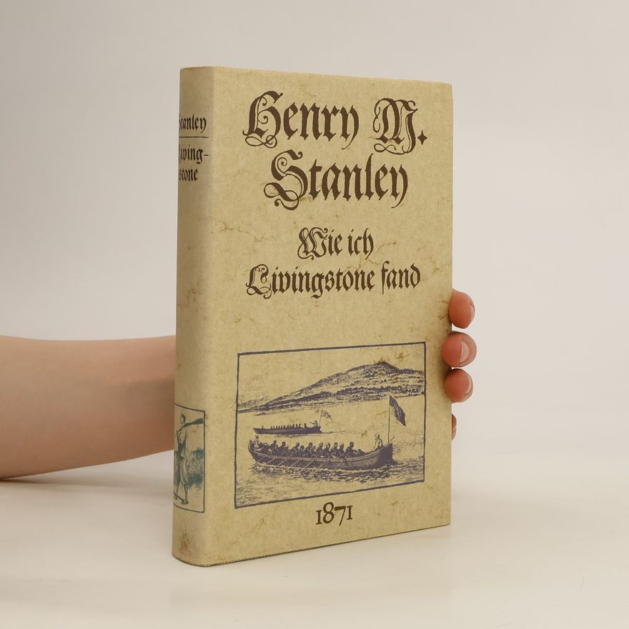 Henry Morton Stanley Wie ich Livingstone fand