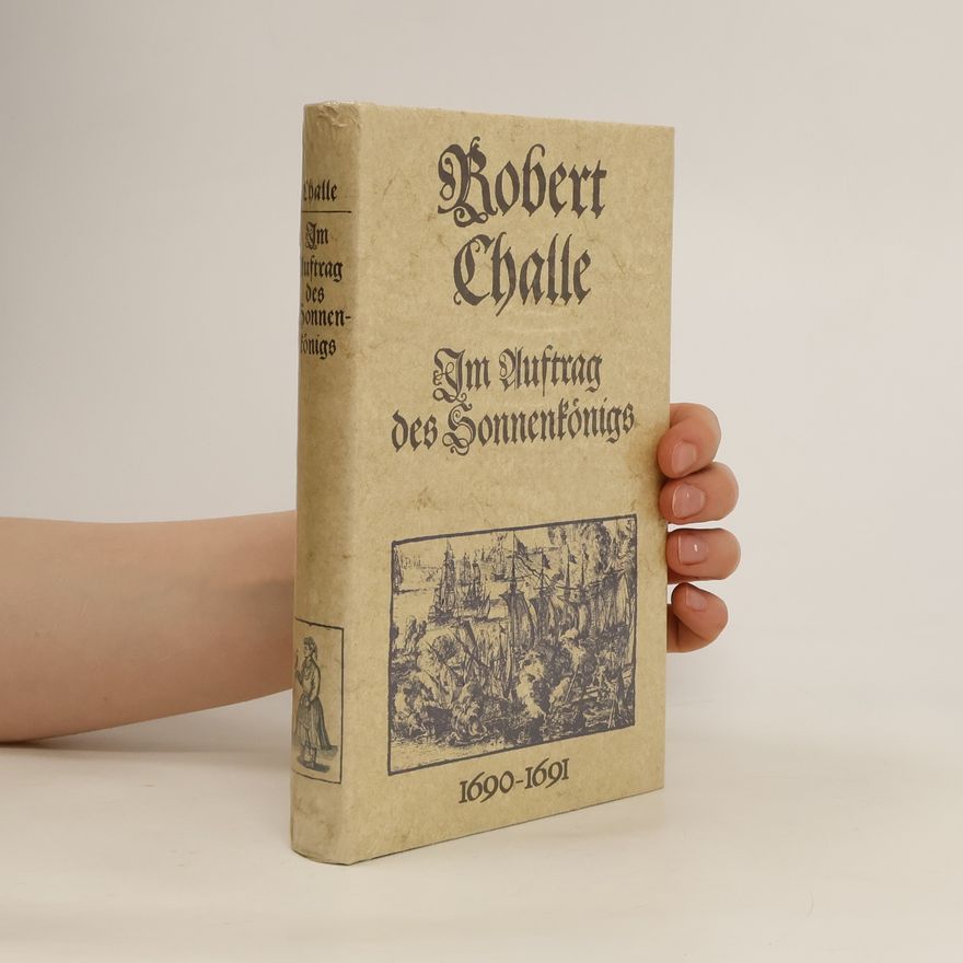 Robert Challe Im Auftrag des Sonnenkönigs 1690-1691