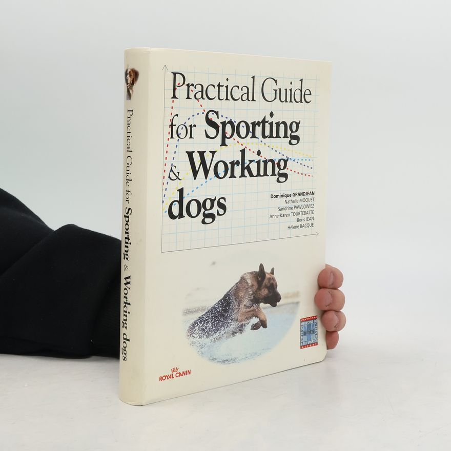 Dominique Grandjean Practical Guide for Sporting & Working Dogs