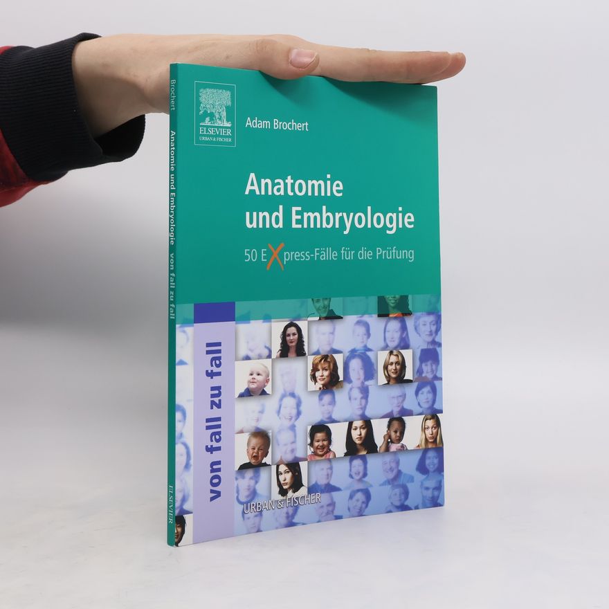 Adam Brochert Anatomie und Embryologie von Fall zu Fall
