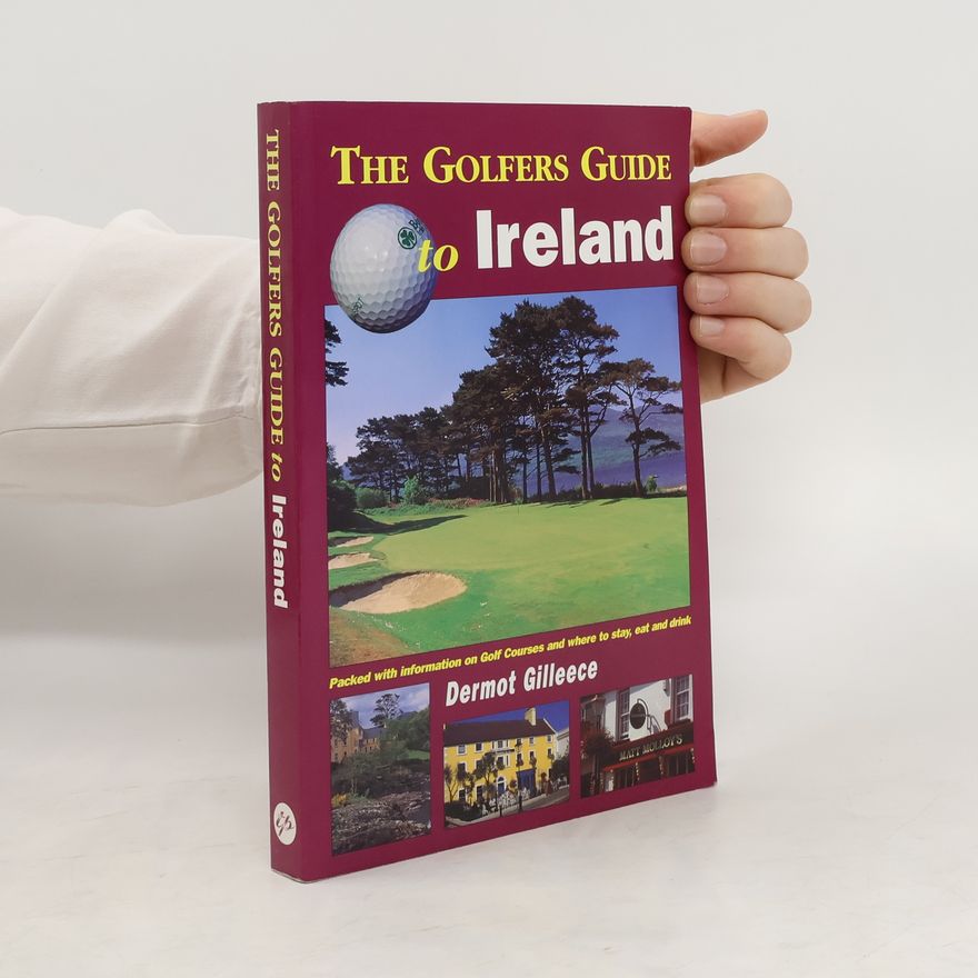 Dermot Gilleece The Golfers Guide to Ireland