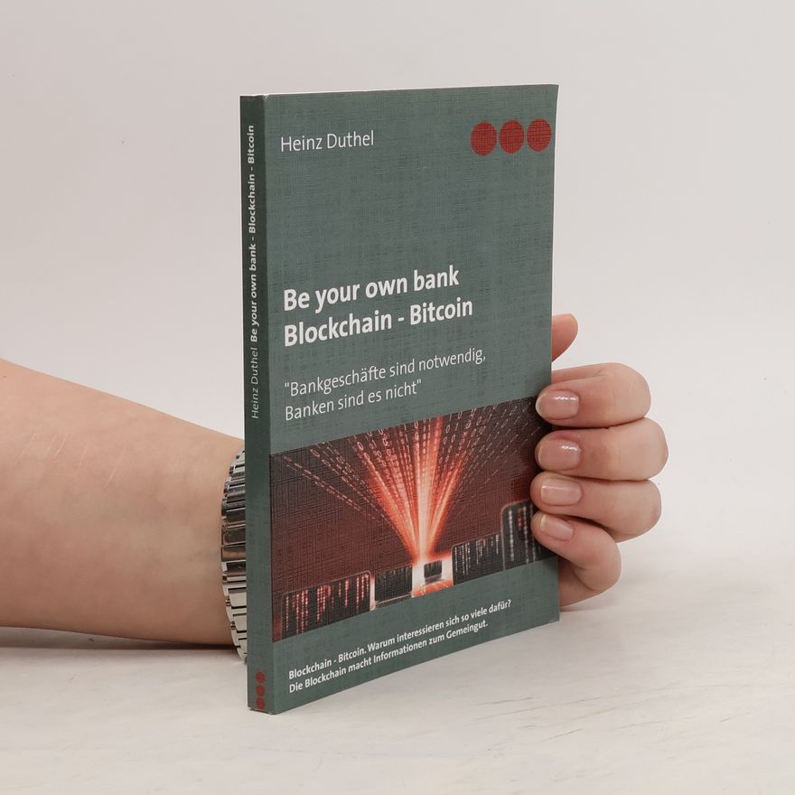 Heinz Duthel Be your own bank - Blockchain - Bitcoin
