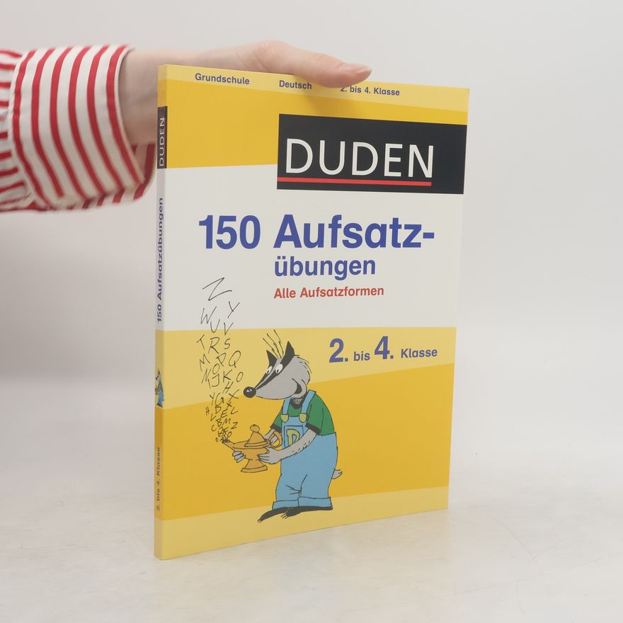 Annette Weber Duden - 150 Aufsatzübungen, 2. bis 4. Klasse