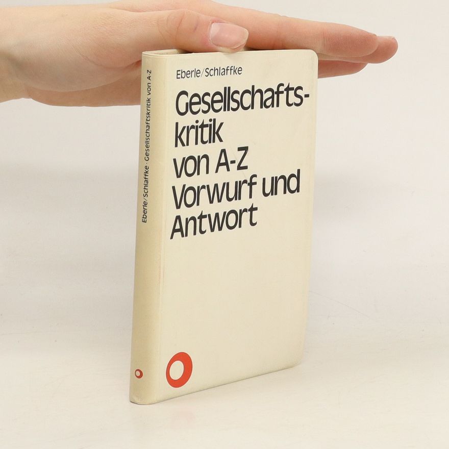 Walter Eberle Gesellschaftskritik von A-Z. Vorwürfe und Antwort