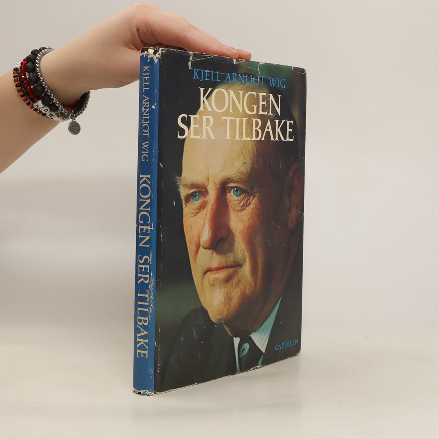Kjell Arnljot Wig Kongen ser tilbake