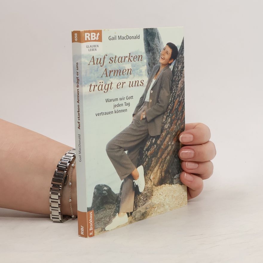Gail MacDonald Auf starken Armen trägt er uns