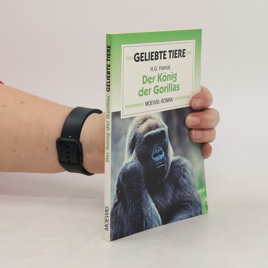 Hans G. Franciskowsky Geliebte Tiere. Der König der Gorillas