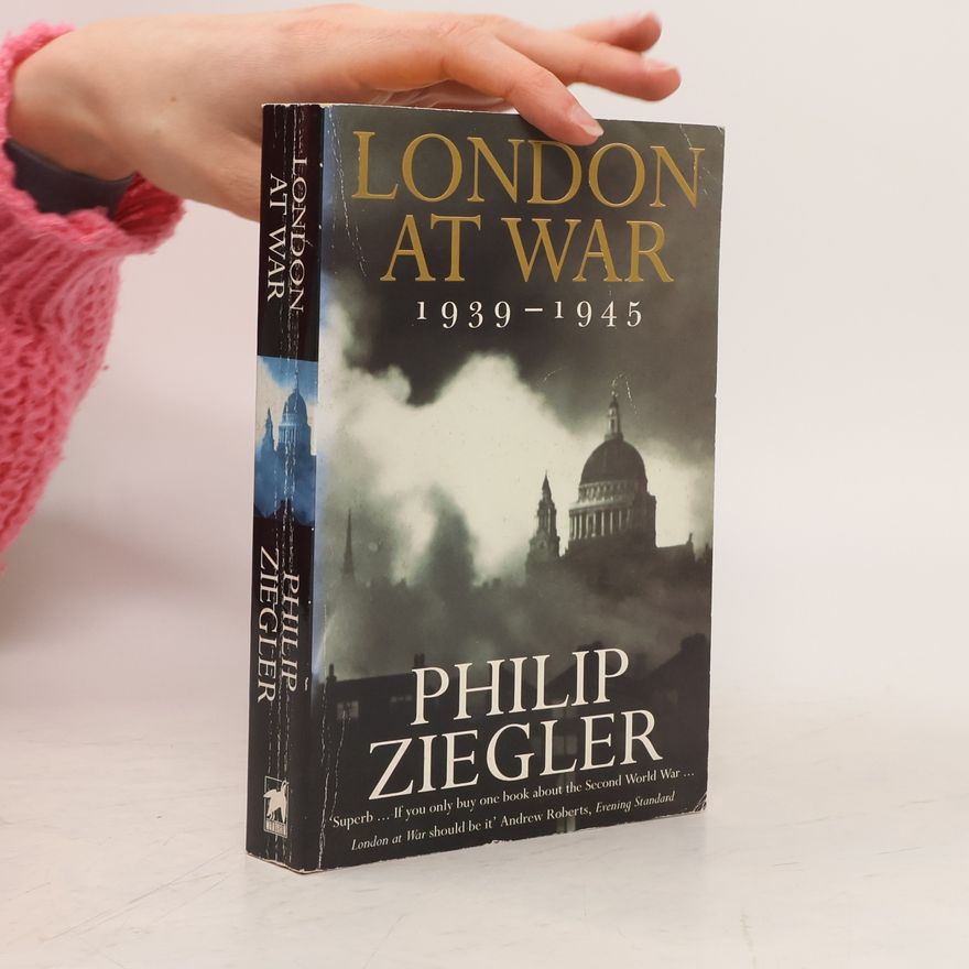 Philip Ziegler London at War 1939-1945