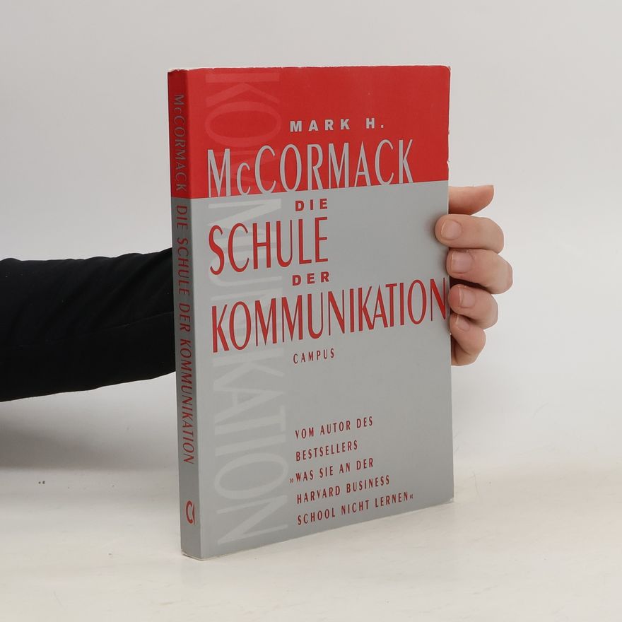 Mark McCormack Die Schule der Kommunikation