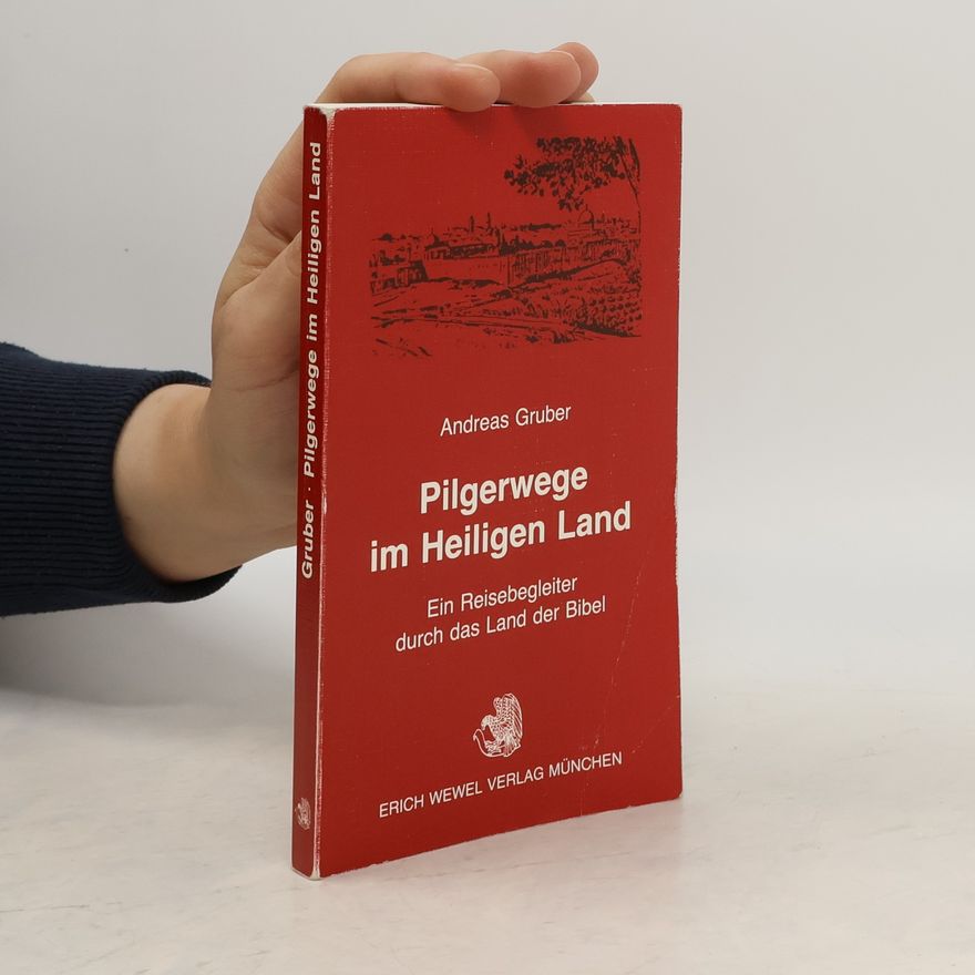 Andreas Gruber Pilgerwege im Heiligen Land
