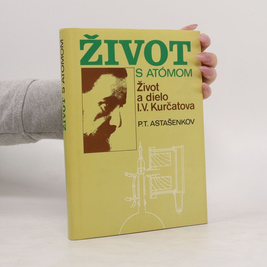 P. T. Astašenkov Život s atómom