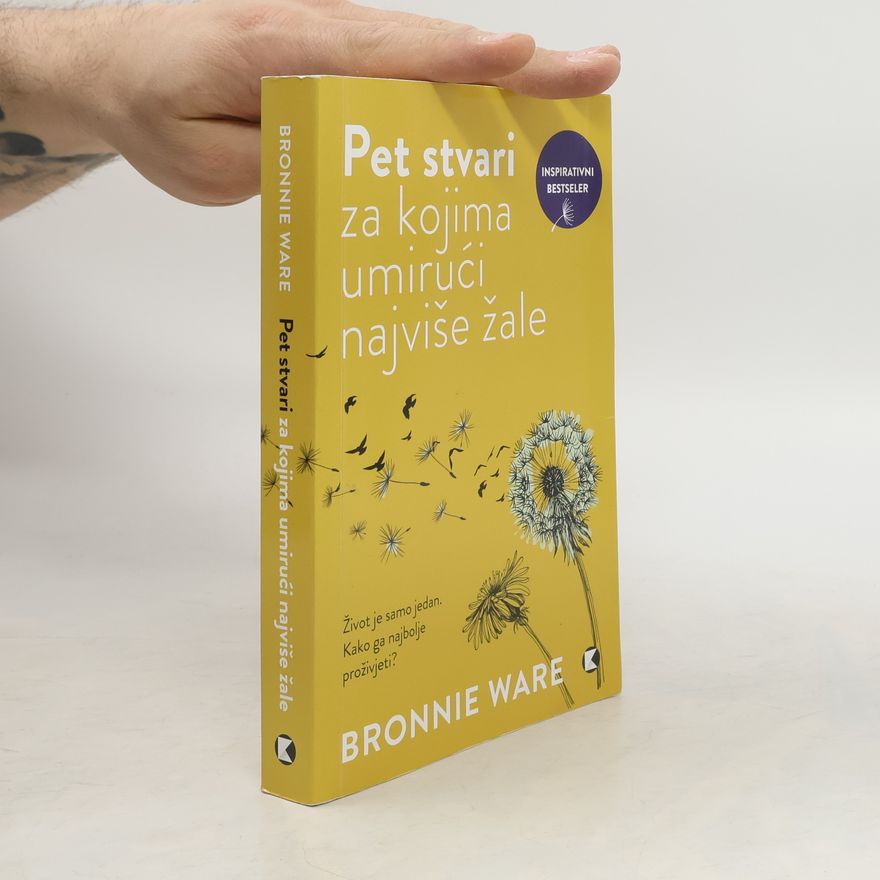 Bronnie Ware Pet stvari za kojima umirući najviše žale