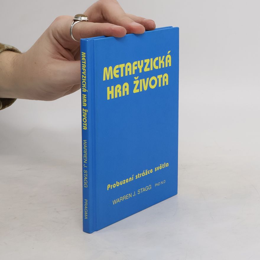 Warren J. Stagg Metafyzická hra života : probuzení strážce světla