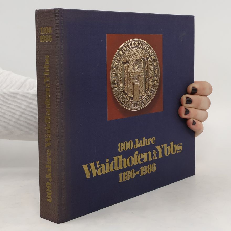 Collectif d'auteurs 800 Jahre Waidhofen Ybbs 1186 - 1986