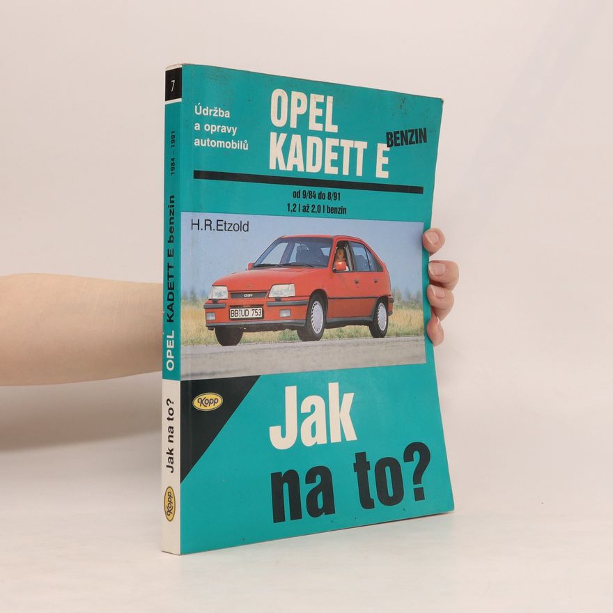 Hans-Rüdiger Etzold Údržba a opravy automobilů Opel Kadett E benzin. Jak na to?